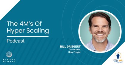 The 4M’s of Hyper Scaling with Bill Driegert Co-founder Uber Freight Featured Image