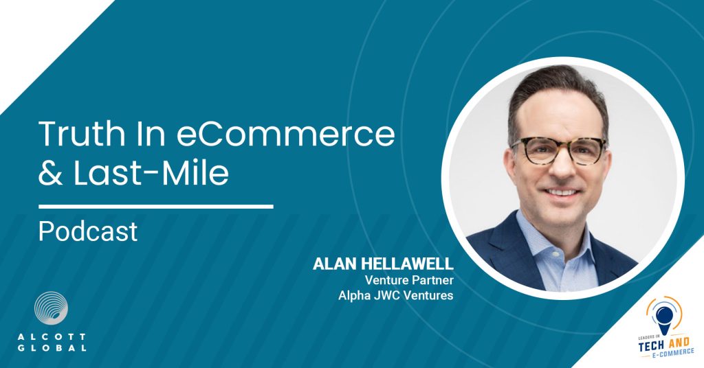 Truth in eCommerce & Last-mile with Alan Hellawell of Alpha JWC Ventures Featured Image