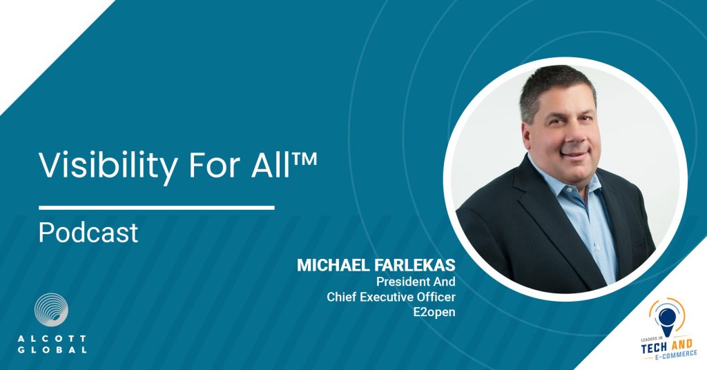 Visibility For All™ with Michael Farlekas President and Chief Executive Officer of E2open Featured Image