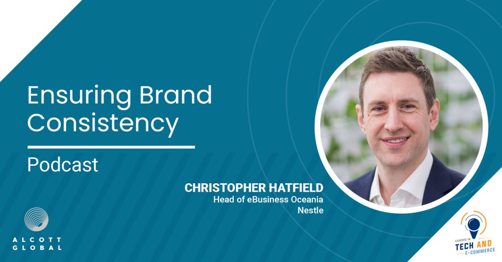 Ensuring Brand Consistency with Christopher Hatfield Head of eBusiness Oceania at Nestle Featured Image