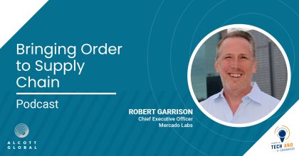 Bringing Order to Supply Chain with Robert Garrison CEO of Mercado Labs Featured Image