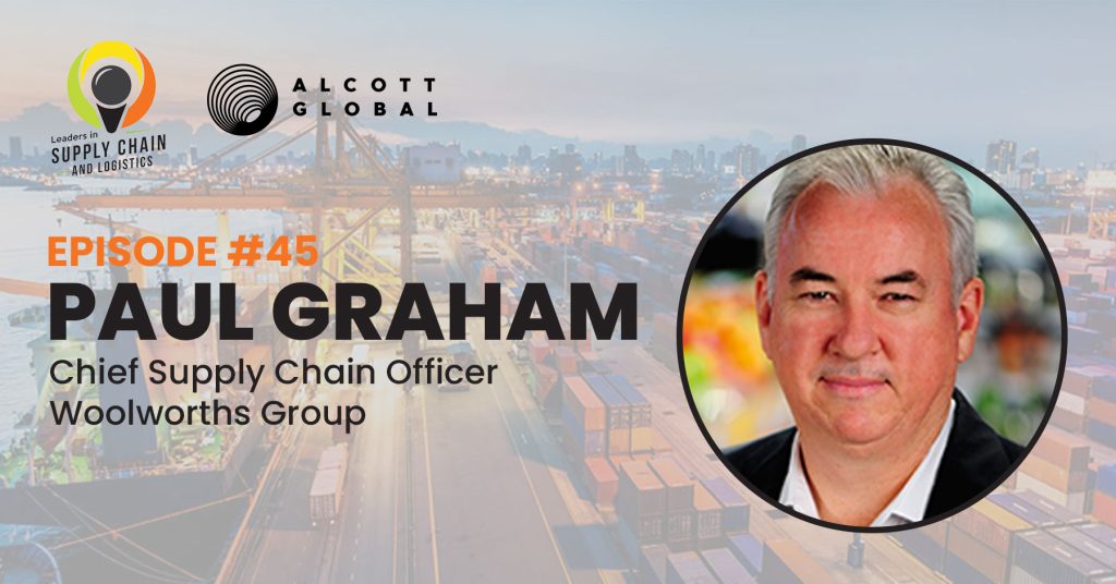 #45: Paul Graham Chief Supply Chain Officer of Woolworths Group Featured Image