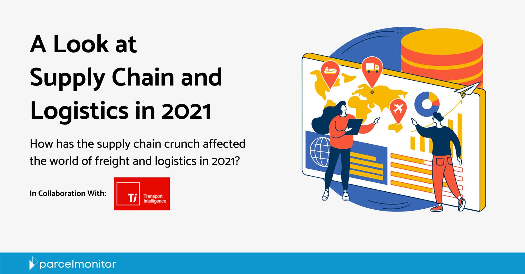 Parcel Monitor: A Look at Supply Chain and Logistics 2021 Featured Image