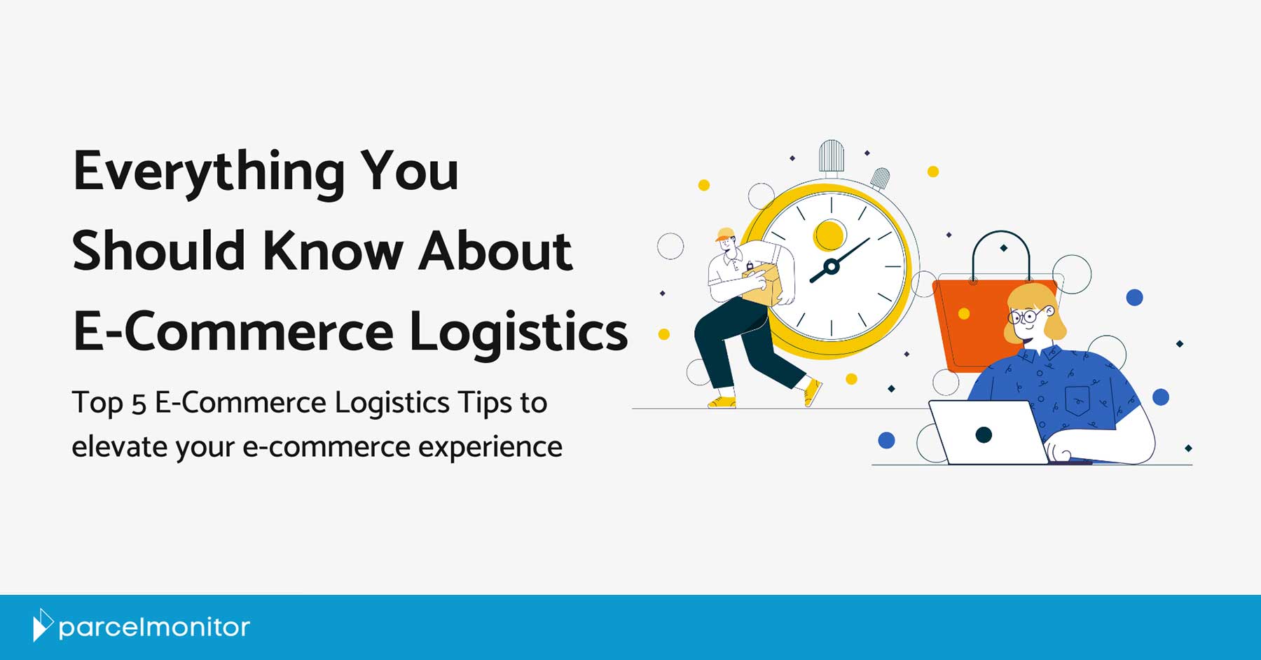 Everything You Should Know About E-commerce Logistics Featured Image