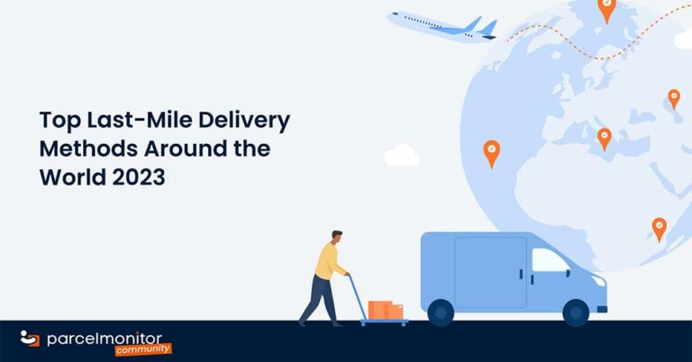 Top Last-Mile Delivery Methods Around the World 2023 Featured Image