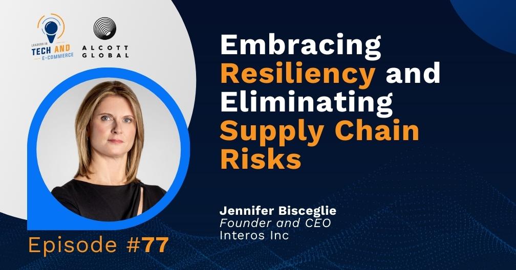 #77: Embracing Resiliency and Eliminating Supply Chain Risks Featured Image