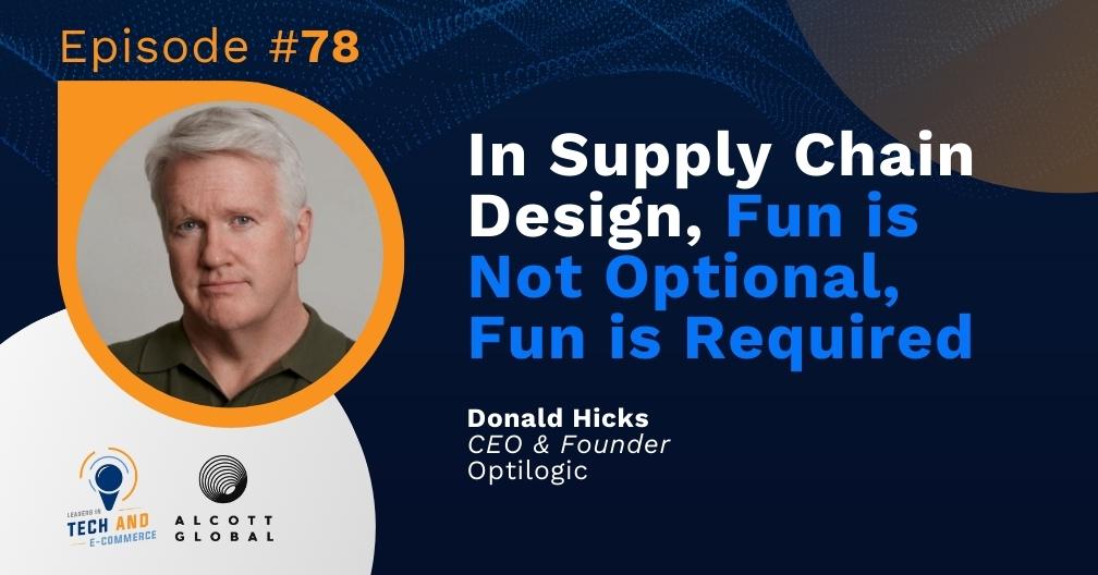 #78: In Supply Chain Design, Fun is Not Optional, Fun is Required Featured Image